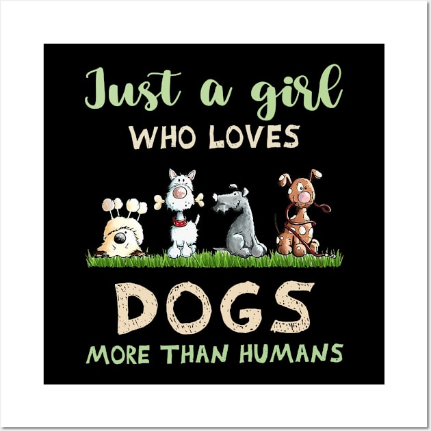 Just a girl who loves dogs more than humans Wall Art by Los Draws